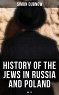 eBook: History of the Jews in Russia and Poland (Vol. 1-3)