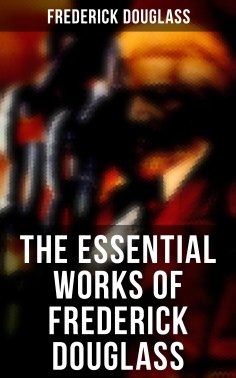 eBook: The Essential Works of Frederick Douglass