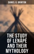 eBook: The Study of Lenâpé and Their Mythology