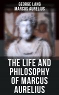 ebook: The Life and Philosophy of Marcus Aurelius