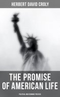 eBook: The Promise of American Life - Political and Economic Treatise