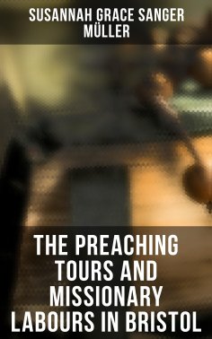 eBook: The Preaching Tours and Missionary Labours in Bristol