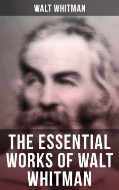 eBook: The Essential Works of Walt Whitman