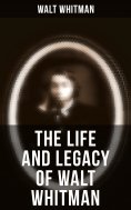 ebook: The Life and Legacy of Walt Whitman