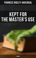 eBook: Kept for the Master's Use: A Memoir