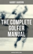 eBook: The Complete Golfer Manual: Discipline, Practice & Tricks