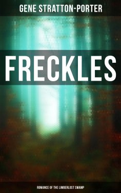 eBook: Freckles (Romance of the Limberlost Swamp)