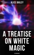 eBook: A Treatise on White Magic: Fifteen Rules