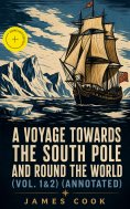 ebook: A Voyage Towards the South Pole and Round the World (Vol. 1&2) (Annotated)