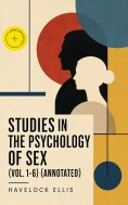 ebook: Studies in the Psychology of Sex (Vol. 1-6) (Annotated)