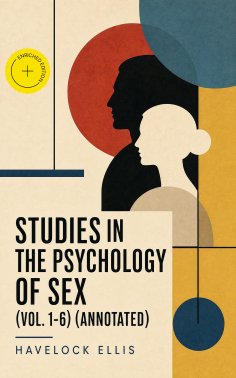 ebook: Studies in the Psychology of Sex (Vol. 1-6) (Annotated)