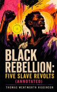 eBook: Black Rebellion: Five Slave Revolts (Annotated)