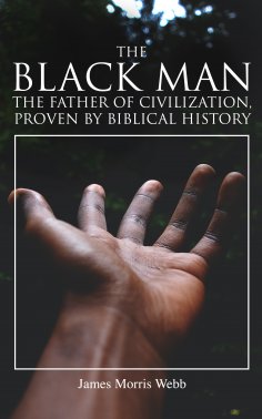 eBook: The Black Man, the Father of Civilization, Proven by Biblical History