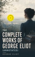 eBook: The Complete Works of George Eliot (Annotated)