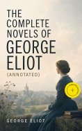 ebook: The Complete Novels of George Eliot (Annotated)