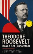ebook: THEODORE ROOSEVELT Boxed Set (Annotated)