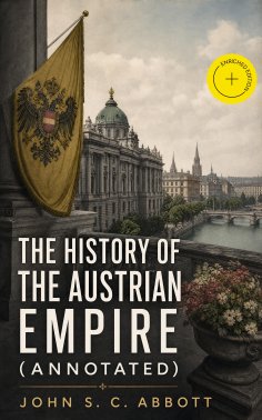 ebook: The History of the Austrian Empire (Annotated)