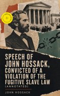 eBook: Speech of John Hossack, Convicted of a Violation of the Fugitive Slave Law (Annotated)