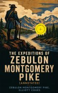 ebook: The Expeditions of Zebulon Montgomery Pike (Annotated)