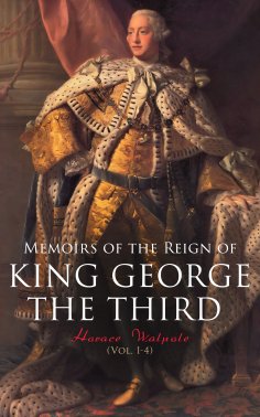 eBook: Memoirs of the Reign of King George the Third (Vol. 1-4)