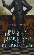 eBook: Ireland under the Stuarts and During the Interregnum (Vol.1-3)