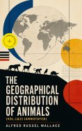 eBook: The Geographical Distribution of Animals (Vol.1&2) (Annotated)