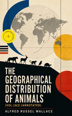 eBook: The Geographical Distribution of Animals (Vol.1&2) (Annotated)