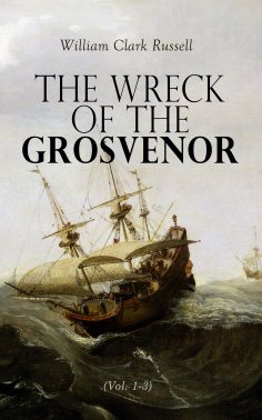 eBook: The Wreck of the Grosvenor (Vol. 1-3)