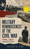 eBook: Military Reminiscences of the Civil War (Vol.1&2) (Annotated)