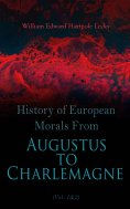 eBook: History of European Morals From Augustus to Charlemagne (Vol. 1&2) (Annotated)