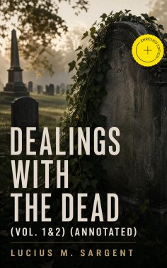 eBook: Dealings with the Dead (Vol. 1&2) (Annotated)