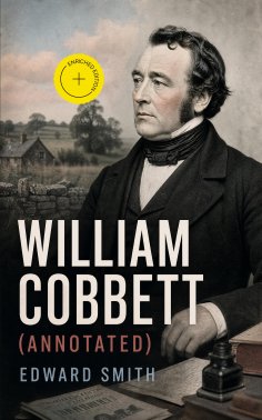 eBook: William Cobbett (Annotated)