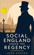 ebook: Social England under the Regency (Annotated)