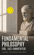 eBook: Fundamental Philosophy (Vol. 1&2) (Annotated)