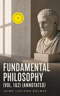 eBook: Fundamental Philosophy (Vol. 1&2) (Annotated)