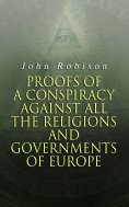 eBook: Proofs of a Conspiracy against all the Religions and Governments of Europe