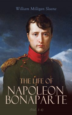 eBook: The Life of Napoleon Bonaparte (Vol. 1-4)