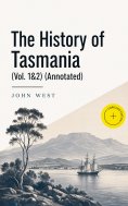 eBook: The History of Tasmania (Vol. 1&2) (Annotated)