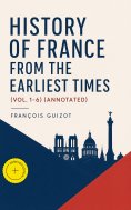 ebook: History of France from the Earliest Times (Vol. 1-6) (Annotated)