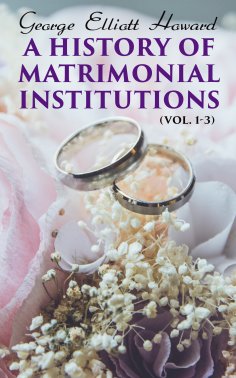 ebook: A History of Matrimonial Institutions (Vol. 1-3)