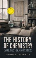 ebook: The History of Chemistry (Vol.1&2) (Annotated)