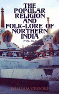 eBook: The Popular Religion and Folk-Lore of Northern India (Vol. 1&2)