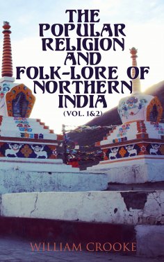 eBook: The Popular Religion and Folk-Lore of Northern India (Vol. 1&2)
