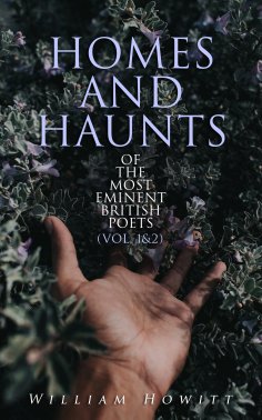 eBook: Homes and Haunts of the Most Eminent British Poets (Vol. 1&2)
