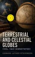 eBook: Terrestrial and Celestial Globes (Vol. 1&2) (Annotated)