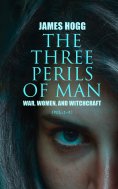 ebook: The Three Perils of Man: War, Women, and Witchcraft (Vol.1-3)