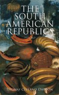 eBook: The South American Republics (Vol. 1&2)