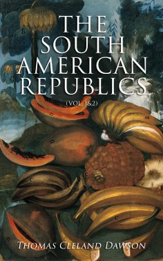 eBook: The South American Republics (Vol. 1&2)