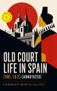 eBook: Old Court Life in Spain (Vol.1&2) (Annotated)
