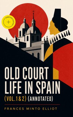 eBook: Old Court Life in Spain (Vol.1&2) (Annotated)